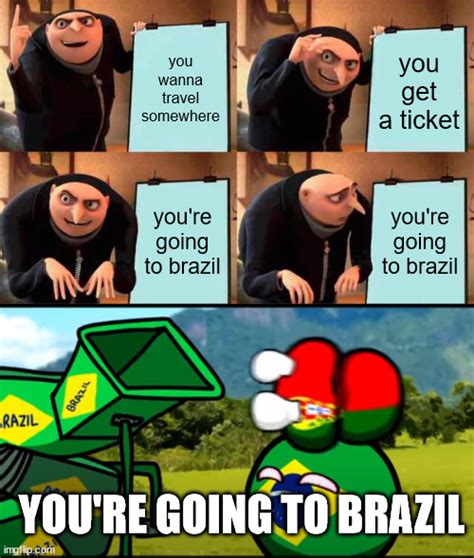 funny brazilian memes|you're going to brazil meme.